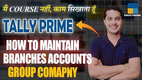 HOW TO MAINTAIN BRANCHES ACCOUNTS GROUP COMAPNY IN TALLY | Aiit Videos | Tally prime video