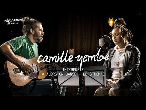 Waxx x Camille Yembe - Alors on danse (Résonances)