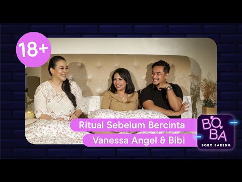 Persiapan Sebelum Bercinta Ala Vanessa Angel & Bibi | BOBA