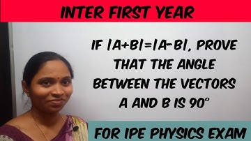 Inter physics || if |a+b|=|a-b|, angle between a and b is 90° class-11 problem || Important for IPE