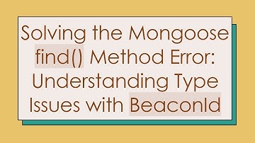 Solving the Mongoose find() Method Error: Understanding Type Issues with BeaconId
