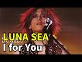 LUNA SEA - I for You