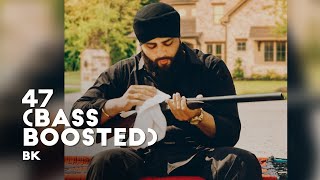 47 - BK | Bass Boosted