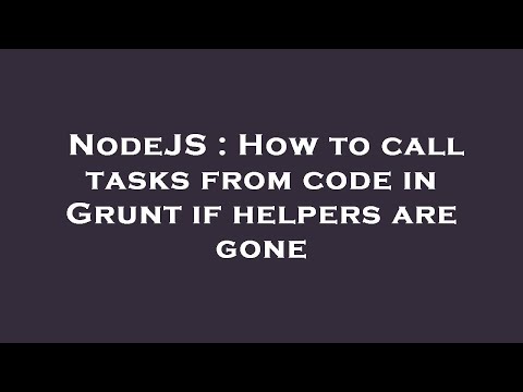 NodeJS : How to call tasks from code in Grunt if helpers are gone