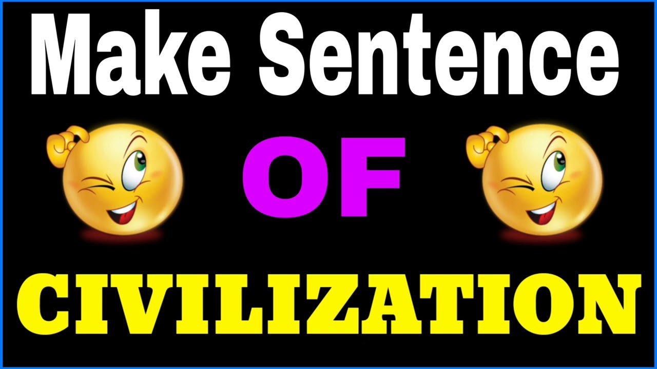 Civilization Sentence English Make Sentence Of Civilization Civilization Sentence English Make Sentence Of Civilization