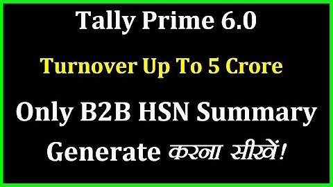 How To Create Only B2B HSN Summary In GSTR-1 Report In Tally Prime 6.0 | Tally Prime 6.0