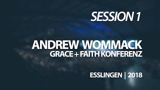 Grace + Faith Konferenz 2018 - Esslingen | Andrew Wommack | Session 1