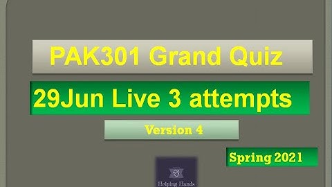 PAK301 Grand quiz Live attempt Spring2021 By Helping Hands|version 4|