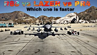 GTA ONLINE PR4 vs R88 vs Lazer which one is faster