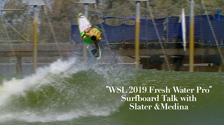 WSL 2019 Fresh Water Pro Surfboard Talk with Slate...