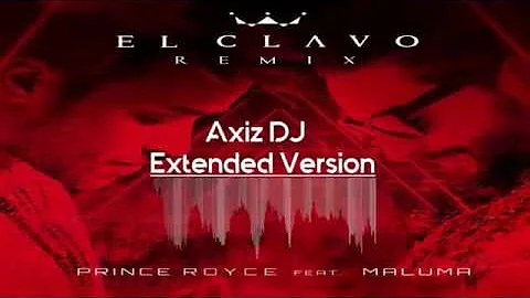 Prince Royce ft  Maluma - El Clavo (Axiz DJ Extended)