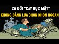 Cày bục mặt cả đời cũng không bằng 1 lựa chọn khôn ngoan