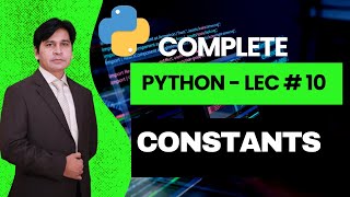 10. Python Tutorial for Beginners | Python Lecture 10 Constants