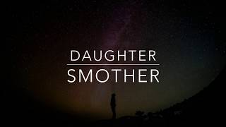 Daughter - Smother (Lyrics/Legendado)