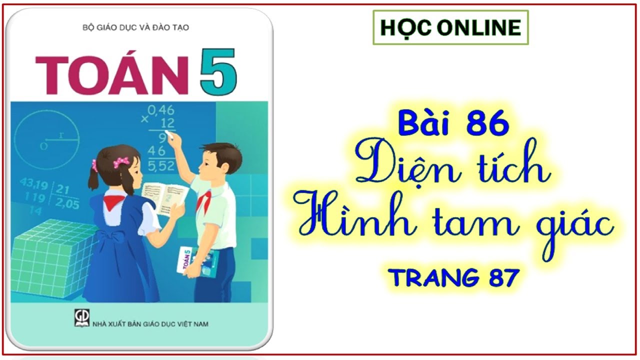 Giải Toán Bài Diện Tích Hình Tam Giác Lớp 5: Hướng Dẫn Chi Tiết Và Dễ Hiểu Cho Học Sinh Và Phụ Huynh