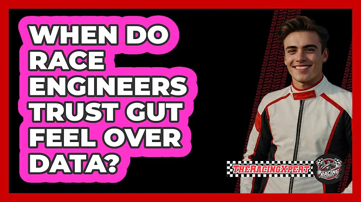 When Do Race Engineers Trust Gut Feel Over Data? - The Racing Xpert