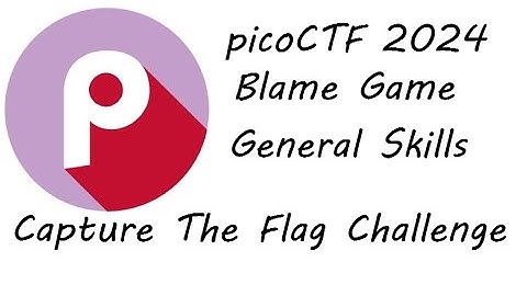 Blame Game | General Skills | picoCTF 2024