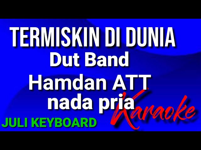 TERMISKIN DI DUNIA - Hamdan ATT | karaoke nada pria | lirik class=