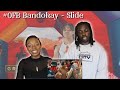 #OFB Bandokay - Slide [Music Video] | GRM Daily - REACTION