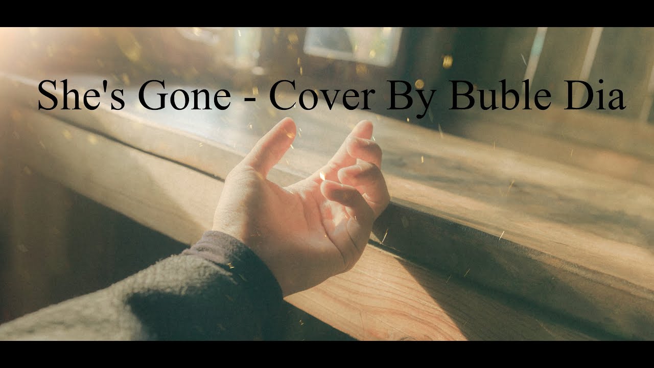 Lirik Lagu She's Gone Cover By Bubble Dia YouTube