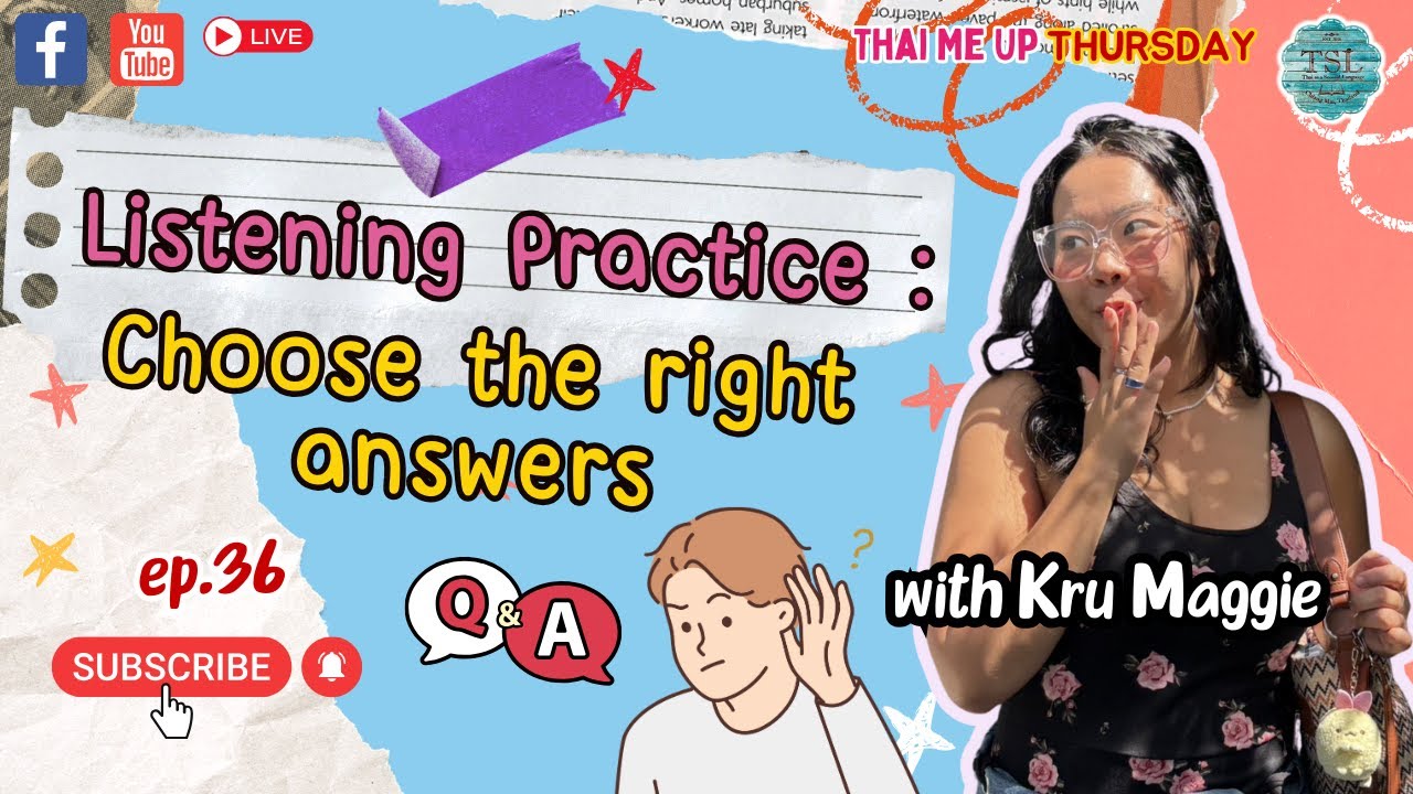 Thai Me Up Live ”Every Thursday 7pm (Thai time)” EP36 — Listening Practice