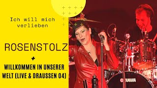 Rosenstolz - Ich will mich verlieben (Willkommen In Unserer Welt &quot;Live &amp; Draussen 04&quot;)