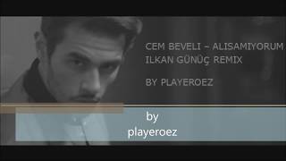 Cem Belevi - Alışamıyorum (ilkan Günüç Remix) Resimi