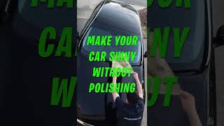 How to make your car shiny without polishing?