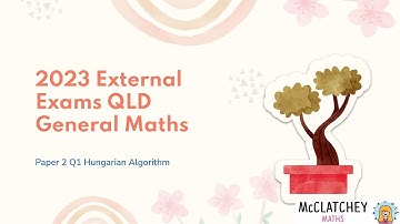 2023 External Exams QLD: General Maths Paper 2: Hungarian Algorithm Q1