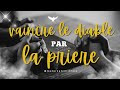 [VAINCRE LE DIABLE PAR LA PRIERE] -L