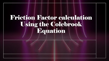 Friction Factor calculation  Using the Colebrook Equation