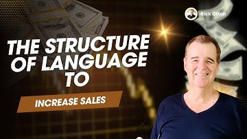 The Structure of Language to Increase Sales | Rick Otton