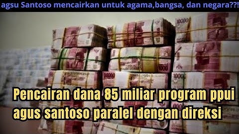 Pencairan dana 85 miliar program ppui agus santoso paralel dengan direksi