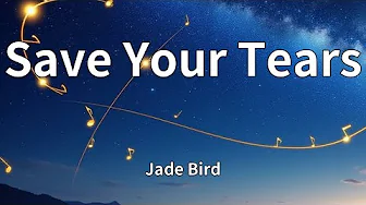 Jade Bird - Save Your Tears (Lyrics) Jade Bird - Save Your Tears (Lyrics)