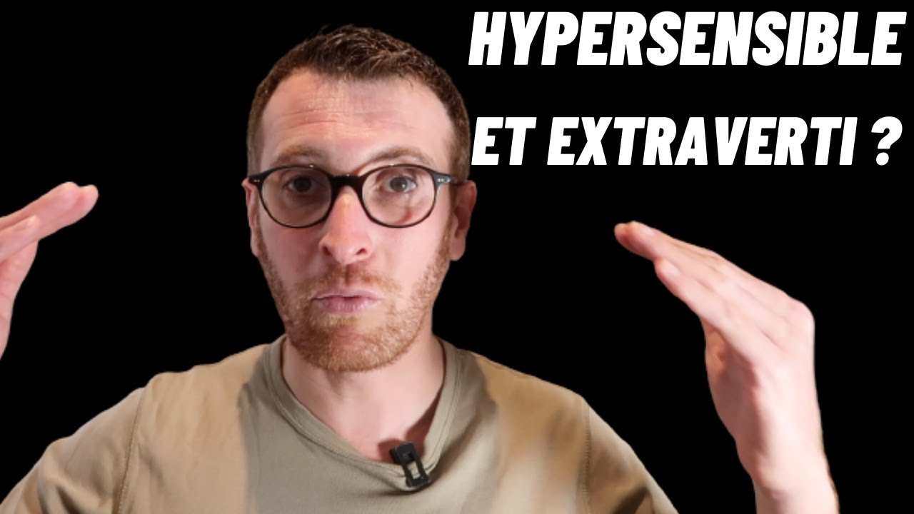 [22/30] Peut-on être HYPERSENSIBLE et EXTRAVERTI ? #hypersensibilité