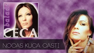 Ceca - Nocas kuca casti - (Audio 2003) HD