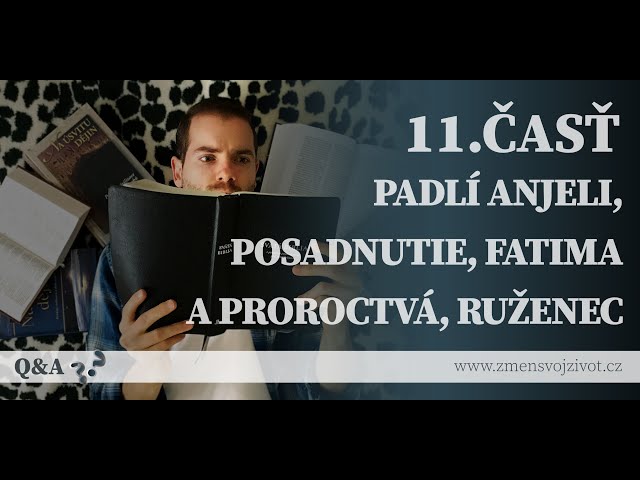 Otázky a odpovede (QA) - 11.časť - Padlí anjeli, Posadnutie, Fatima a jej proroctvá, Význam ruženca