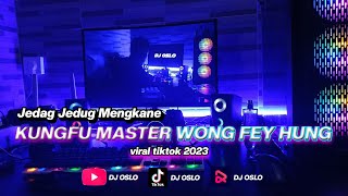 DJ KUNGFU MASTER WONG FEI HUNG TERBARU 2023 JEDAG JEDUG PARGOY