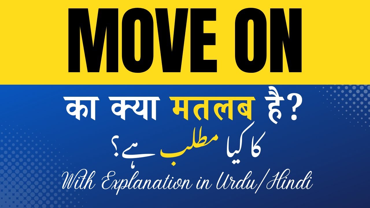 Move on Meaning in Hindi |Move on Ka Kya Matlab Hota Hai' Hindi/Urdu