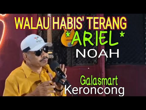 Walau Habis Terang Ariel Noah cover Galasmart Keroncong.edt musik Mas Is KM 29 .