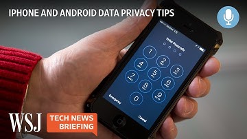 Data Privacy: How to Prevent Your Phone From Sharing Too Much | WSJ Tech News Briefing