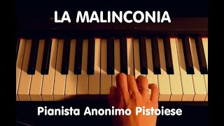 LA MALINCONIA - Pianista Anonimo Pistoiese - Registraz e Video  Santi Panichi