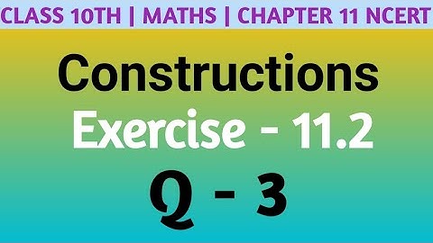 Class 10 Maths| Chapter 11 | Constructions | EX 11.2 Q 3 | NCERT| CBSE