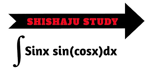 integral of sinx sin(cosx)dx