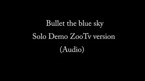 U2 Bullet the blue sky Solo Demo