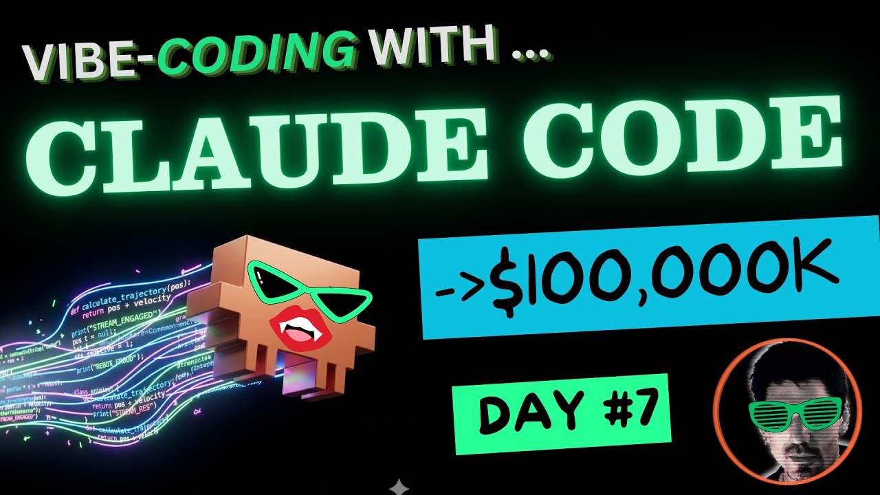 ⚡Day #7 - Vibe Coding Claude Code to $100k ⚡ - YouTube
