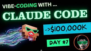 ⚡Day #7 - Vibe Coding Claude Code to $100k ⚡
