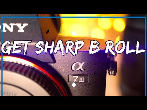 Sony A7 iii B Roll- My Most Useful Setting