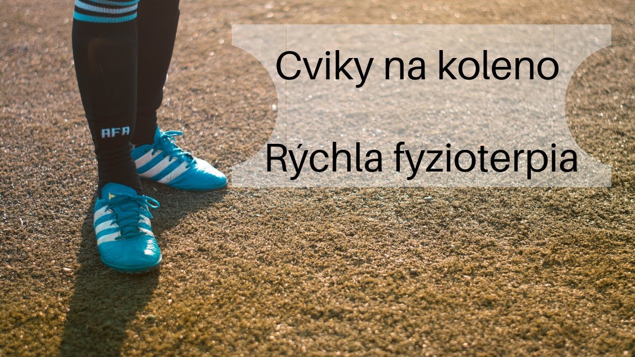 Cviky na koleno rýchla fyzioterapia časť 1. Bolesť kolena v predu