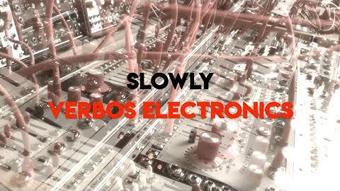 Slowly - A Very Verbos Modular Moment